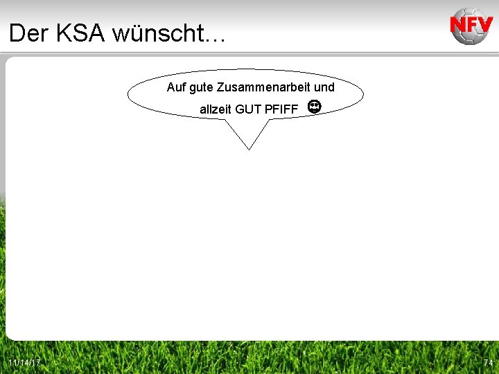 Der KSA wünscht… Auf gute Zusammenarbeit und allzeit GUT PFIFF 11/14/17 74 