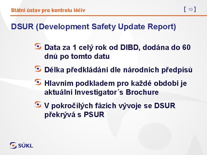 Státní ústav pro kontrolu léčiv [ 10 ] DSUR (Development Safety Update Report) Data