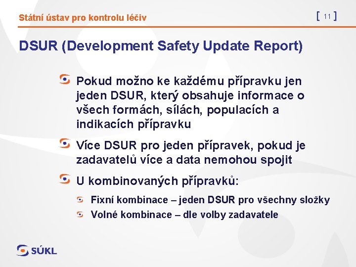 Státní ústav pro kontrolu léčiv [ 11 ] DSUR (Development Safety Update Report) Pokud