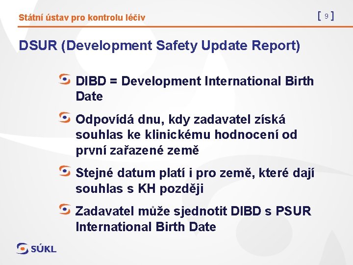 Státní ústav pro kontrolu léčiv DSUR (Development Safety Update Report) DIBD = Development International