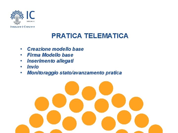 PRATICA TELEMATICA • • • Creazione modello base Firma Modello base Inserimento allegati Invio