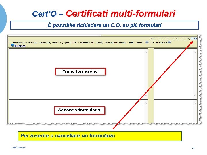 Cert’O – Certificati multi-formulari È possibile richiedere un C. O. su più formulari Per