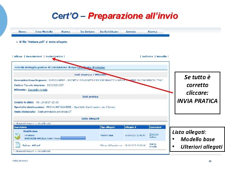 Cert’O – Preparazione all’invio Se tutto è corretto cliccare: INVIA PRATICA Lista allegati: •