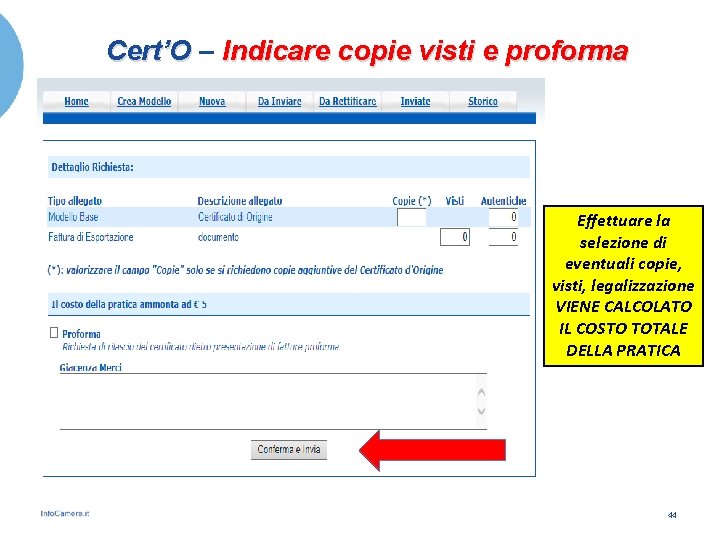 Cert’O – Indicare copie visti e proforma Effettuare la selezione di eventuali copie, visti,