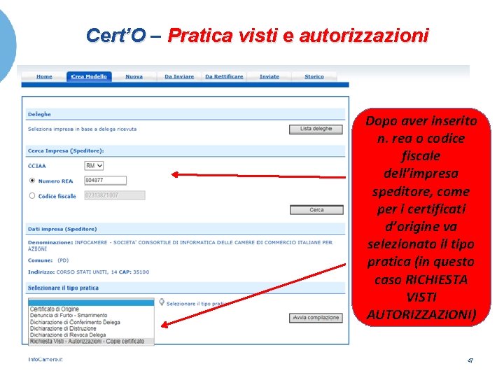 Cert’O – Pratica visti e autorizzazioni Dopo aver inserito n. rea o codice fiscale