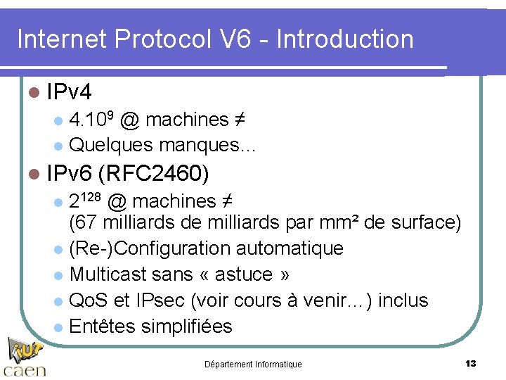 Internet Protocol V 6 - Introduction l IPv 4 4. 109 @ machines ≠