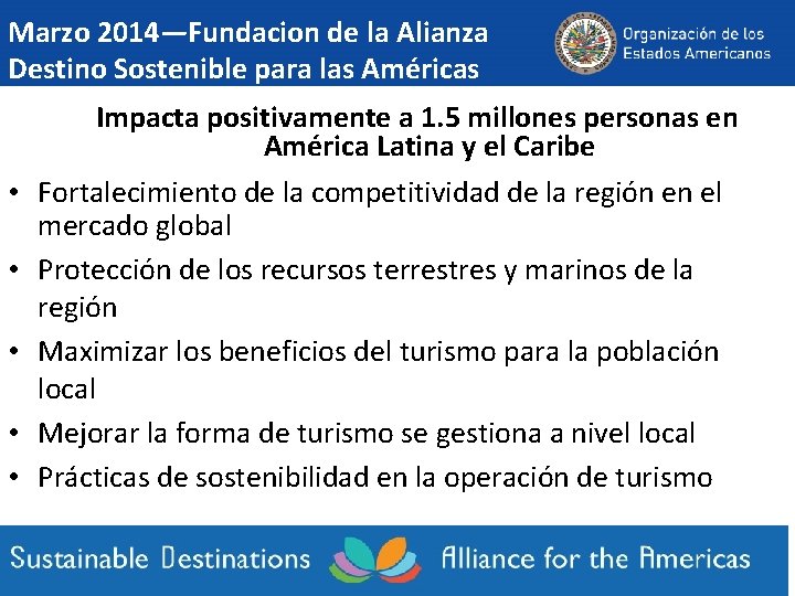 Marzo 2014—Fundacion de la Alianza Destino Sostenible para las Américas • • • Impacta