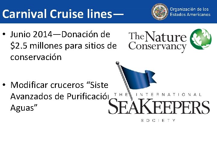 Carnival Cruise lines— • Junio 2014—Donación de $2. 5 millones para sitios de conservación