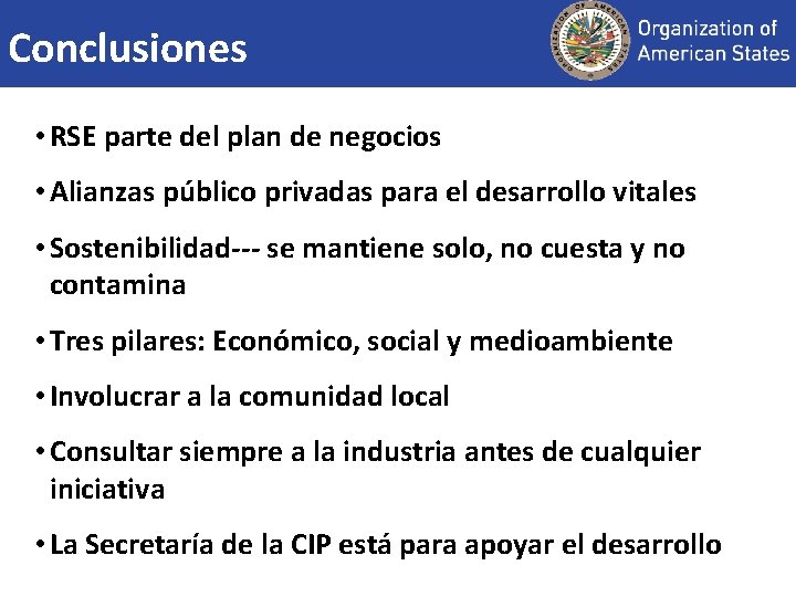 Conclusiones • RSE parte del plan de negocios • Alianzas público privadas para el