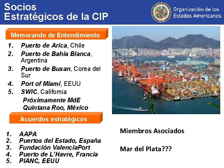 Socios Estratégicos de la CIP Memorando de Entendimiento de la CIP Eventos hemisféricos 1.