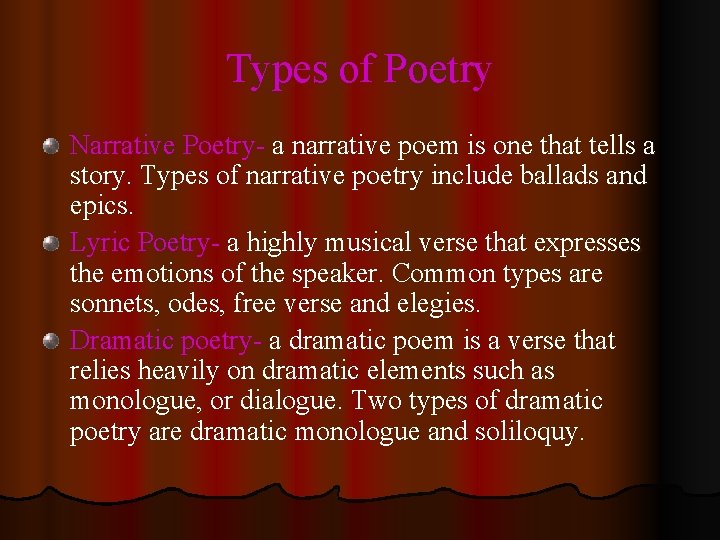 Types of Poetry Narrative Poetry- a narrative poem is one that tells a story.