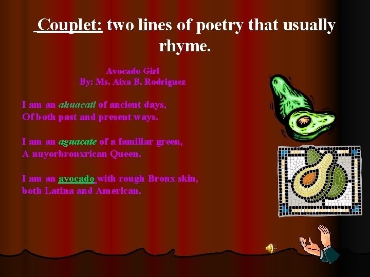 Couplet: two lines of poetry that usually rhyme. Avocado Girl By: Ms. Aixa B.