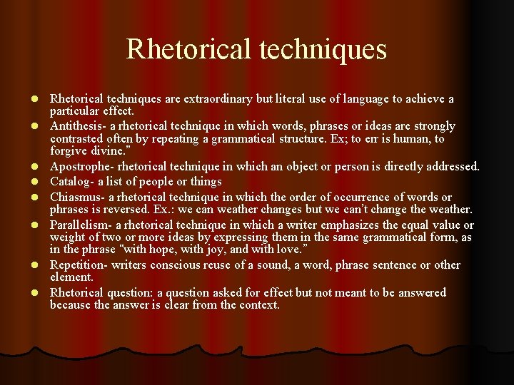 Rhetorical techniques l l l l Rhetorical techniques are extraordinary but literal use of