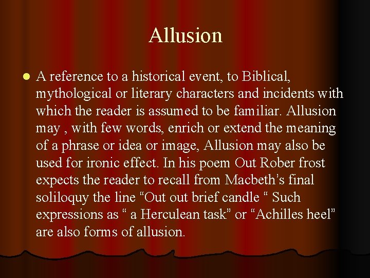 Allusion l A reference to a historical event, to Biblical, mythological or literary characters