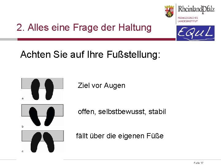 2. Alles eine Frage der Haltung Achten Sie auf Ihre Fußstellung: Ziel vor Augen