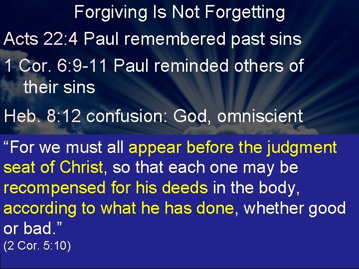 Forgiving Is Not Forgetting Acts 22: 4 Paul remembered past sins 1 Cor. 6: