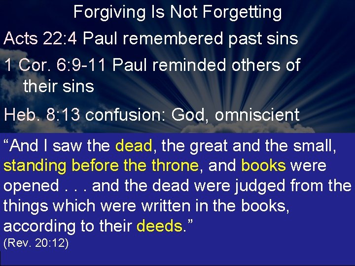 Forgiving Is Not Forgetting Acts 22: 4 Paul remembered past sins 1 Cor. 6: