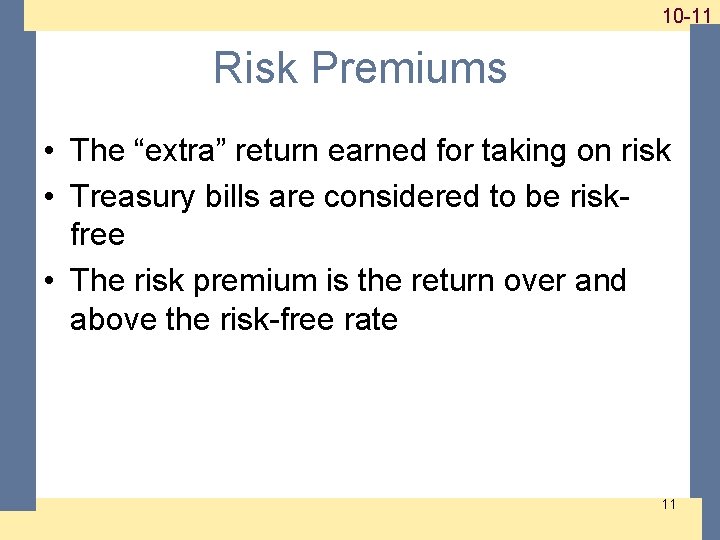 1 -11 10 -11 Risk Premiums • The “extra” return earned for taking on