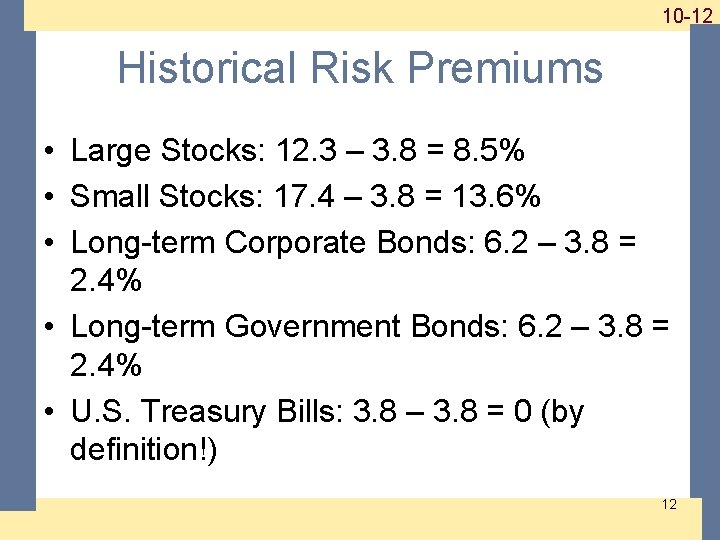 1 -12 10 -12 Historical Risk Premiums • Large Stocks: 12. 3 – 3.