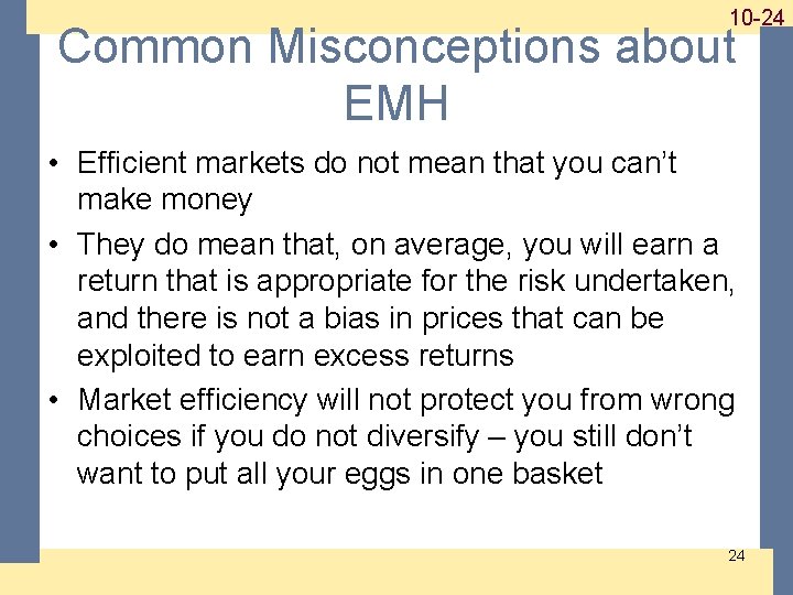 1 -24 10 -24 Common Misconceptions about EMH • Efficient markets do not mean