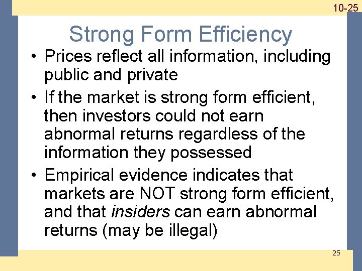 1 -25 10 -25 Strong Form Efficiency • Prices reflect all information, including public