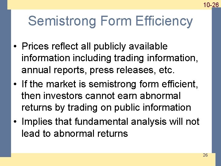 1 -26 10 -26 Semistrong Form Efficiency • Prices reflect all publicly available information
