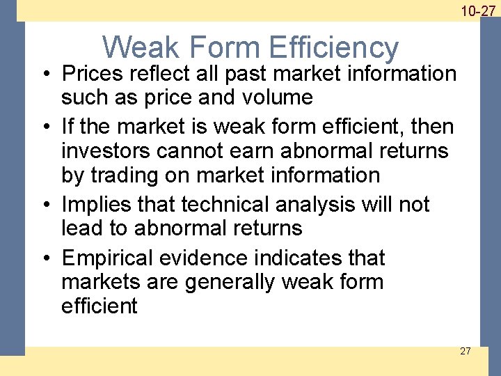 1 -27 10 -27 Weak Form Efficiency • Prices reflect all past market information