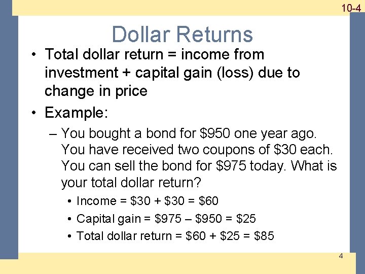 1 -410 -4 Dollar Returns • Total dollar return = income from investment +