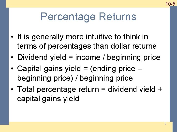 1 -510 -5 Percentage Returns • It is generally more intuitive to think in