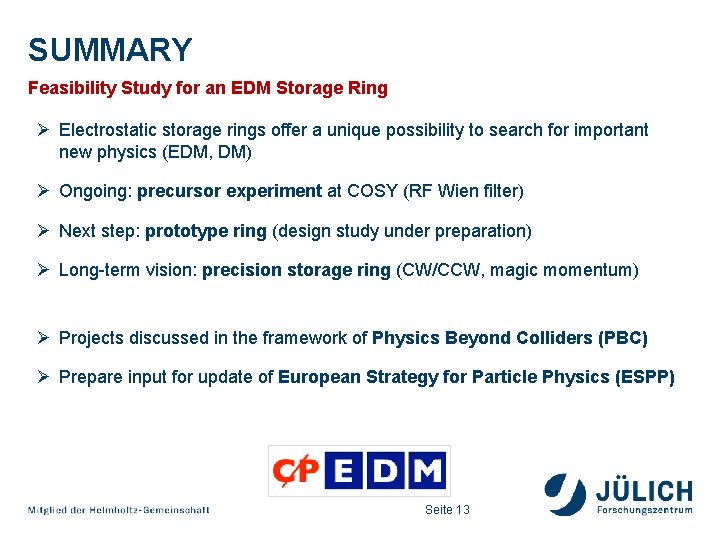 SUMMARY Feasibility Study for an EDM Storage Ring Ø Electrostatic storage rings offer a