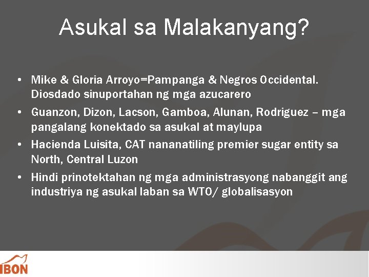 Asukal sa Malakanyang? • Mike & Gloria Arroyo=Pampanga & Negros Occidental. Diosdado sinuportahan ng