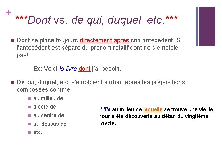 + ***Dont vs. de qui, duquel, etc. *** n Dont se place toujours directement