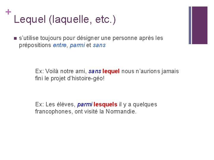+ Lequel (laquelle, etc. ) n s’utilise toujours pour désigner une personne après les