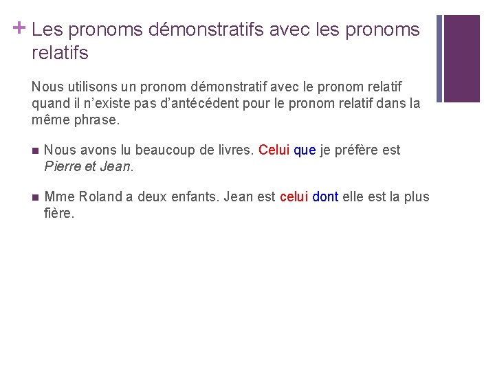 + Les pronoms démonstratifs avec les pronoms relatifs Nous utilisons un pronom démonstratif avec