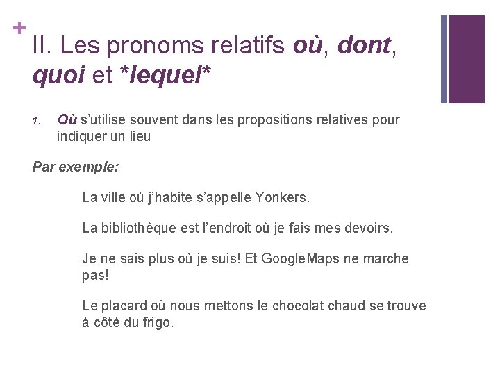 + II. Les pronoms relatifs où, dont, quoi et *lequel* 1. Où s’utilise souvent