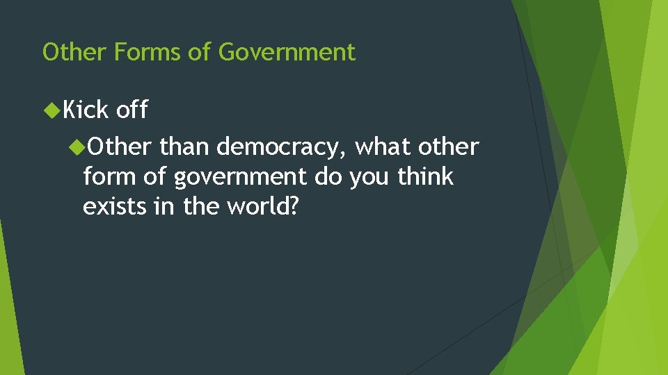 Other Forms of Government Kick off Other than democracy, what other form of government Other Forms of Government Kick off Other than democracy, what other form of government