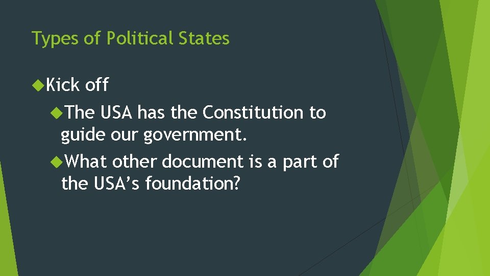 Types of Political States Kick off The USA has the Constitution to guide our Types of Political States Kick off The USA has the Constitution to guide our