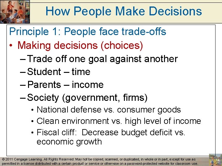 How People Make Decisions Principle 1: People face trade-offs • Making decisions (choices) –