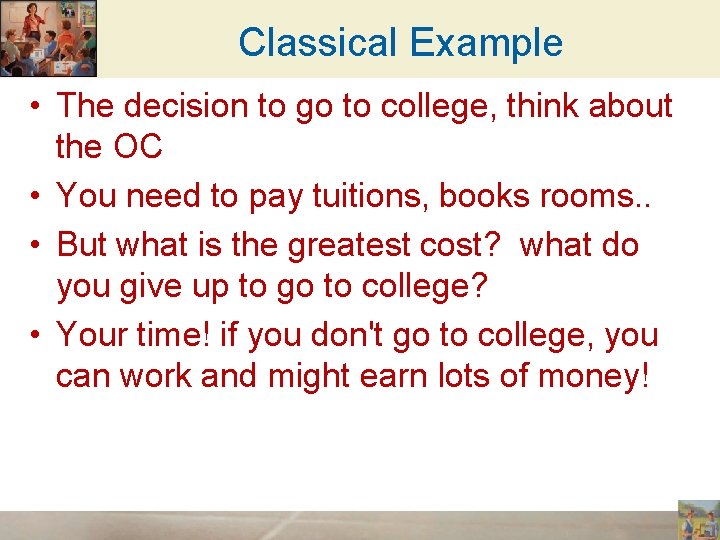 Classical Example • The decision to go to college, think about the OC •