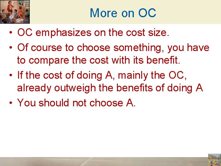 More on OC • OC emphasizes on the cost size. • Of course to