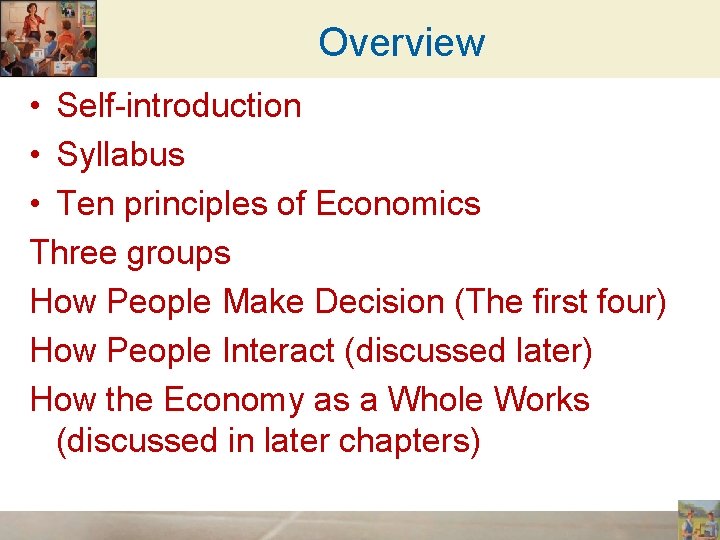 Overview • Self-introduction • Syllabus • Ten principles of Economics Three groups How People