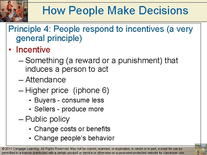 How People Make Decisions Principle 4: People respond to incentives (a very general principle)