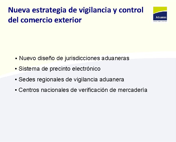 Nueva estrategia de vigilancia y control del comercio exterior • Nuevo diseño de jurisdicciones