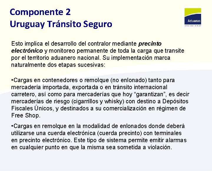 Componente 2 Uruguay Tránsito Seguro Esto implica el desarrollo del contralor mediante precinto electrónico