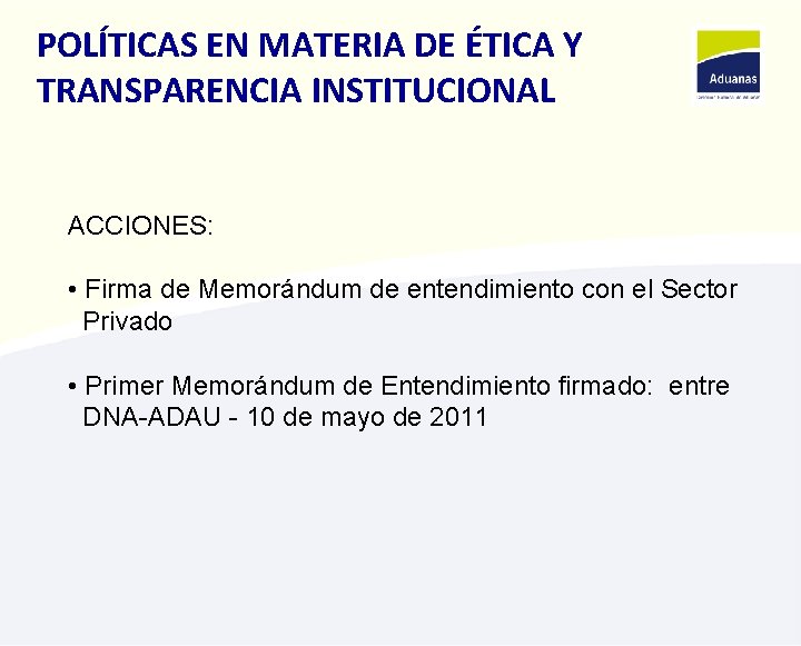 POLÍTICAS EN MATERIA DE ÉTICA Y TRANSPARENCIA INSTITUCIONAL ACCIONES: • Firma de Memorándum de