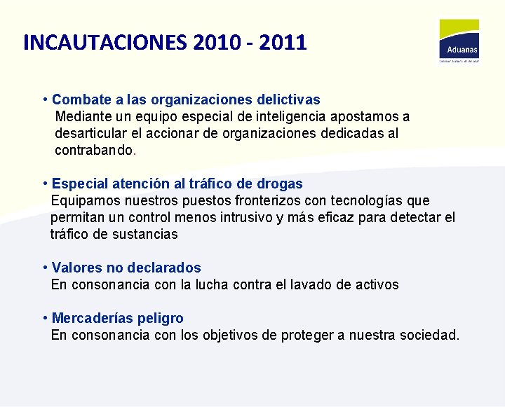 INCAUTACIONES 2010 - 2011 • Combate a las organizaciones delictivas Mediante un equipo especial