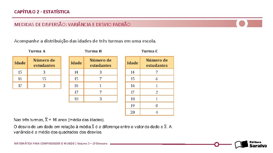 CAPÍTULO 2 - ESTATÍSTICA MEDIDAS DE DISPERSÃO: VARI NCIA E DESVIO PADRÃO Acompanhe a