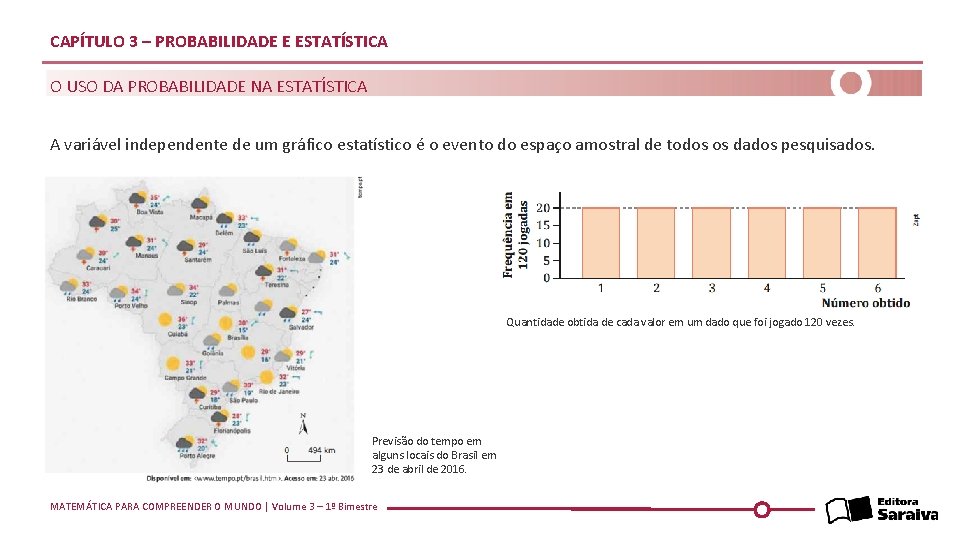 CAPÍTULO 3 – PROBABILIDADE E ESTATÍSTICA O USO DA PROBABILIDADE NA ESTATÍSTICA A variável