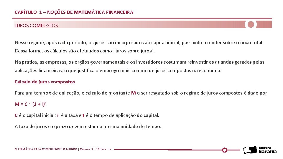 CAPÍTULO 1 – NOÇÕES DE MATEMÁTICA FINANCEIRA JUROS COMPOSTOS Nesse regime, após cada período,