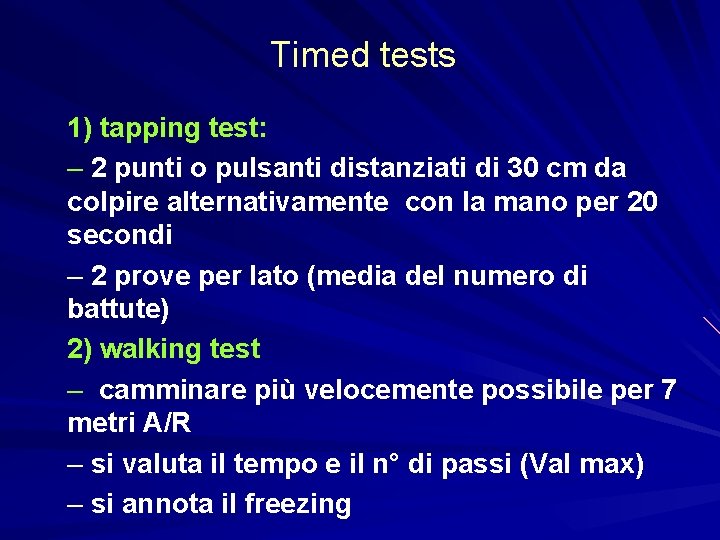 Timed tests 1) tapping test: – 2 punti o pulsanti distanziati di 30 cm